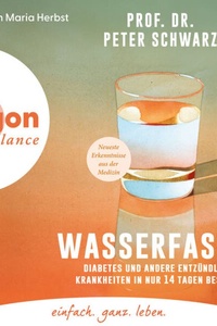 Wasserfasten - Diabetes und andere entzündliche Krankheiten in nur 14 Tagen besiegen (Ungekürzte Lesung)