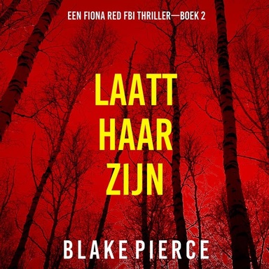 Laat Haar Zijn (Een Fiona Red FBI Thriller—Boek 2)