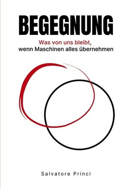 Begegnung: Was von uns bleibt, wenn Maschinen alles übernehmen