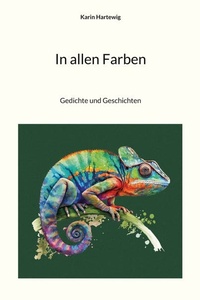 In allen Farben: Gedichte und Geschichten