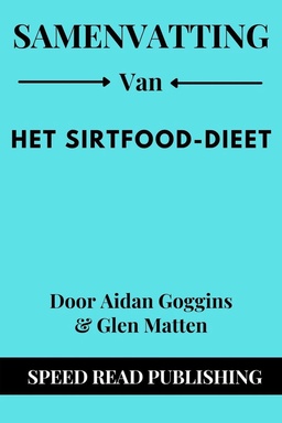 Samenvatting Van Het Sirtfood-Dieet Door Aidan Goggins & Glen Matten