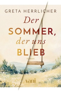 Der Sommer, der uns blieb: Drei Freunde, eine alte Schuld – und ein Sommer, der alles verändert