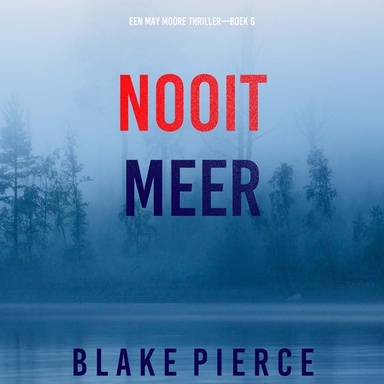 Nooit Meer (Een May Moore Thriller—Boek 6)