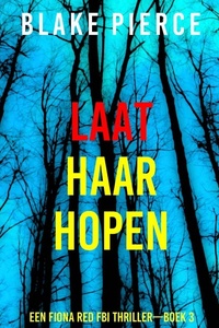 Laat Haar Hopen (Een Fiona Red FBI Thriller—Boek 3)