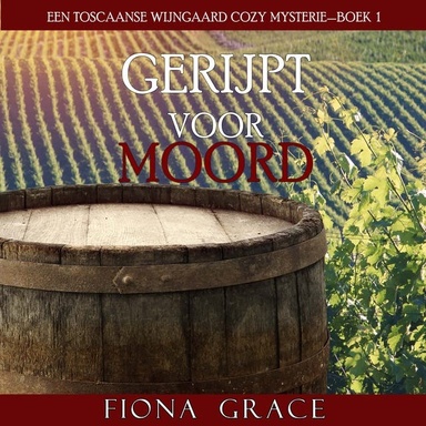 Gerijpt Voor Moord (Een Toscaanse Wijngaard Cozy Mysterie—Boek 1)