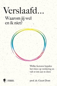 Verslaafd... Waarom jij wel en ik niet?