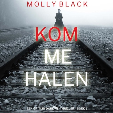 Kom Me Halen (Een Caitlin Dare FBI Thriller—Boek 1)