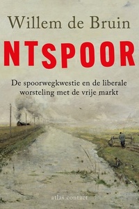Ontspoord: De spoorwegkwestie en de liberale worsteling met de vrije markt
