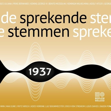 Sprekende stemmen 1937: Luister naar het verleden