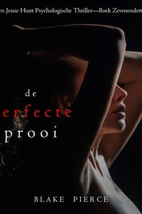 De Perfecte Prooi (Een Jessie Hunt Psychologische Thriller—Boek Zevenendertig)