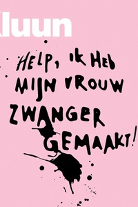 Help, ik heb mijn vrouw zwanger gemaakt!