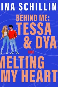 Behind me: Tessa & Dyan und Melting my Heart