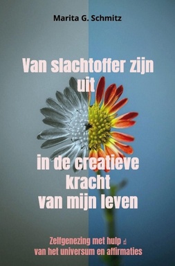 Van slachtoffer zijn uit in de creatieve kracht van mijn leven