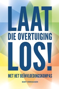Laat die overtuiging los!