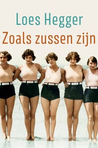 Zoals zussen zijn: De gekreukelde levens van vijf vrouwen in de twintigste eeuw