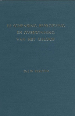 De schenking, beproeving en overwinning van het geloof