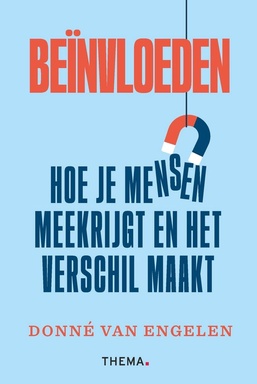 Beïnvloeden: hoe je mensen meekrijgt en het verschil maakt