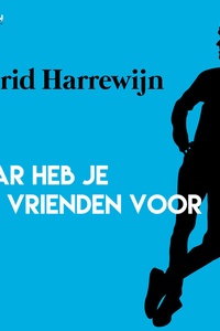 Daar heb je vrienden voor