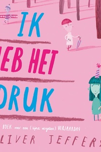 Ik heb het druk: Een boek over een (bijna vergeten) verjaardag