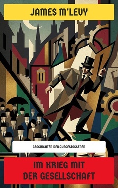 Im Krieg mit der Gesellschaft: Geschichten der Ausgestoßenen