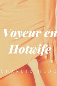 Voyeur en Hotwife