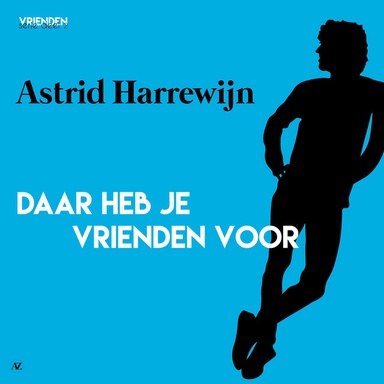 Daar heb je vrienden voor