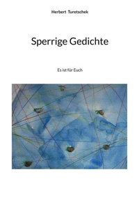 Sperrige Gedichte: Es ist für Euch