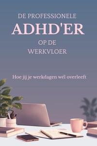 De Professionele ADHD'er op de werkvloer