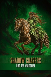 Shadow Chasers, Folge 8: Und der Waldgeist (Ungekürzt)