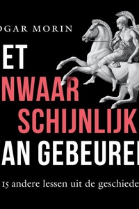 Het onwaarschijnlijke kan gebeuren: En 15 andere lessen uit de geschiedenis