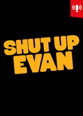 Shut Up Evan