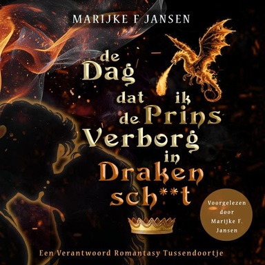 De dag dat ik de prins verborg in drakensch**t: Een Verantwoord Romantasy Tussendoortje