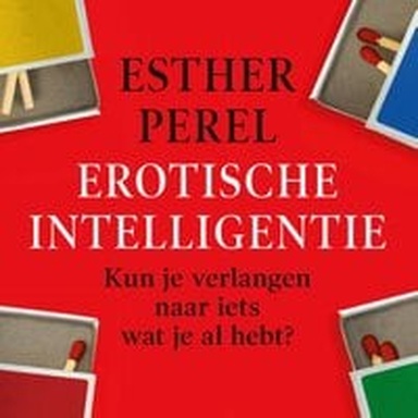 Erotische intelligentie: Kun je verlangen naar iets wat je al hebt?