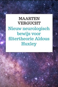 nieuw neurologisch bewijs voor filtertheorie Aldous Huxley voor Mind at Large