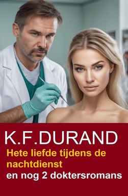 Hete liefde tijdens de nachtdienst en nog 2 doktersromans