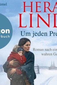 Um jeden Preis - Roman nach einer wahren Geschichte (Ungekürzte Lesung)