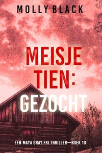 Meisje Tien: Gezocht (Een Maya Gray FBI Thriller—Boek 10)