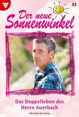 Das Doppelleben des Herrn Auerbach: Der neue Sonnenwinkel 33 – Familienroman