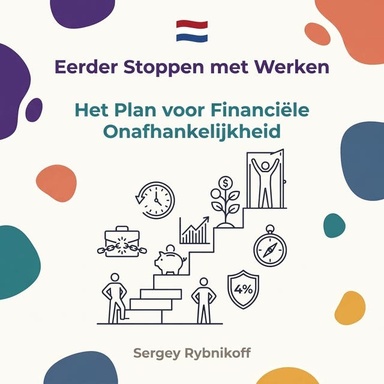 Eerder Stoppen met Werken: Het Plan voor Financiële Onafhankelijkheid