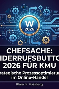Chefsache: Widerrufsbutton 2026 für KMU: Strategische Prozessoptimierung im Online-Handel