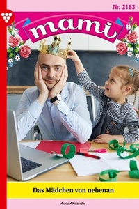 Das Mädchen von nebenan: Mami 2183 – Familienroman
