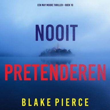 Nooit Pretenderen (Een May Moore Thriller—Boek 10)