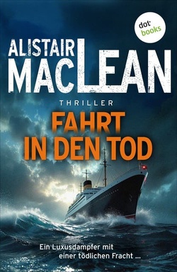 Fahrt in den Tod: Thriller | Ein Luxusdampfer mit einer tödlichen Fracht …