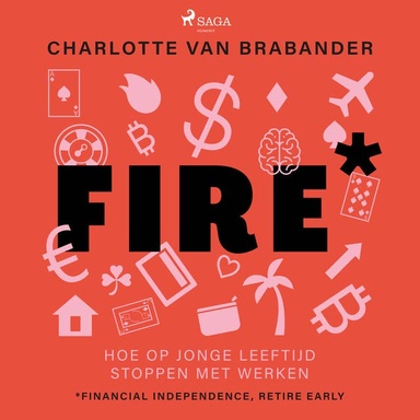 FIRE: Hoe op jonge leeftijd stoppen met werken. Financial Independence, Retire Early.