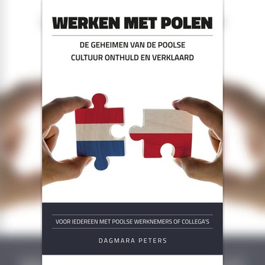 Werken met Polen: De geheimen van de Poolse cultuur onthuld en verklaard