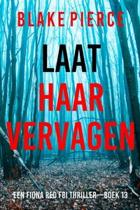 Laat Haar Vervagen (Een Fiona Red FBI Thriller—Boek 13)