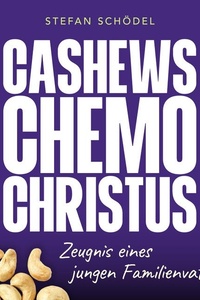 Cashews Chemo Christus: Zeugnis eines jungen Familienvaters