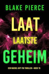 Laat Laatste Geheim (Een Rachel Gift FBI Thriller—Boek 15)