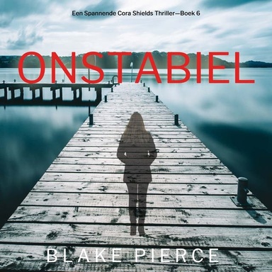 Onstabiel (Een Spannende Cora Shields Thriller—Boek 6)
