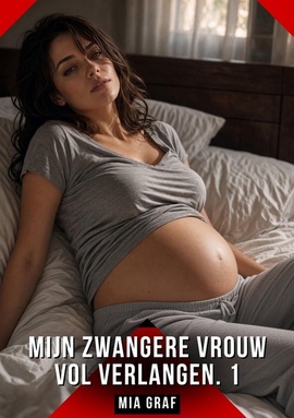 Mijn zwangere vrouw vol verlangen. 1